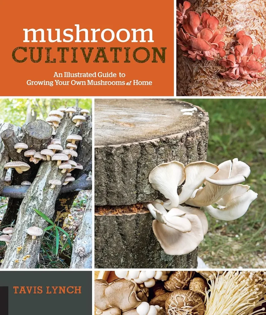 Mushroom Cultivation- An Illustrated Guide to Growing Your Own Mushrooms at Home